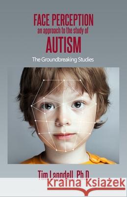 Face Perception: An Approach to the Study of Autism Tim Langdell 9780999092897 Oxford Publishing
