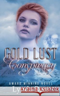 Gold Lust Conspiracy Lynda Rees 9780999094310 978-0-9990943-1-0