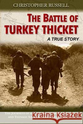 The Battle of Turkey Thicket: The Journeys of an Orphan, Altar Boy, Runaway, and Teenaged Soldier from Washington, D.C. Christopher Russell 9780999098325