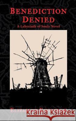 Benediction Denied: A Labyrinth of Souls Novel Elizabeth Engstrom 9780999098905