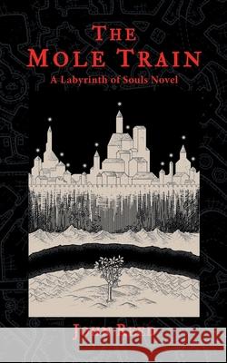 The Mole Train: A Labyrinth of Souls Novel John Reed 9780999098998 Shadowspinners Press