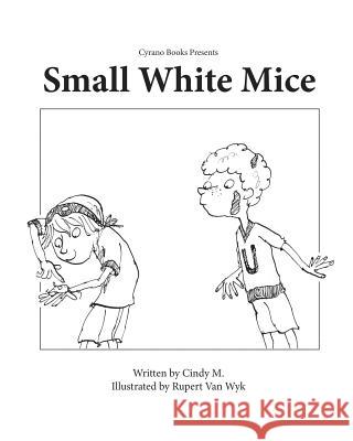 Small, White Mice Cindy Mackey Rupert Va 9780999099391 Cyrano Books