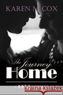 The Journey Home: A 1932 Novella Karen M. Cox 9780999100059 Adalia Street Press