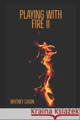 Playing with Fire II Whitney Cason 9780999106037 Writing in Color Publishing, LLC.