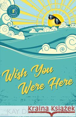 Wish You Were Here Kay Shostak 9780999106426 Kay Dew Shostak