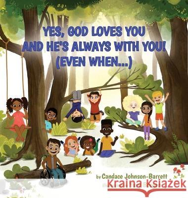 Yes, God Loves You and He's Always With You! (Even When...) Candace Johnson-Barrett Yury Borgen 9780999108956