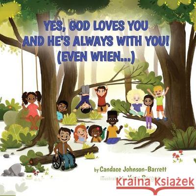Yes, God Loves You and He's Always With You! (Even When...) Candace Johnson-Barrett Yury Borgen 9780999108963 Tryfaith Publishing