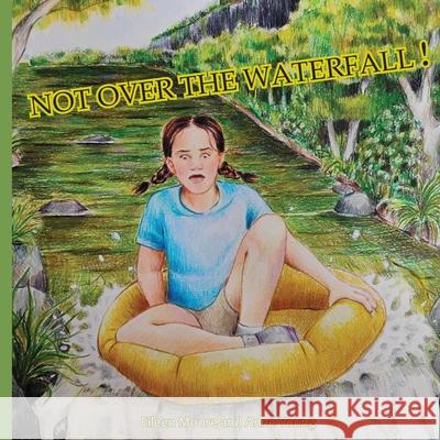Not Over The Waterfall Eileen Moore Anne Young 9780999110836 Morten Moore Publishing