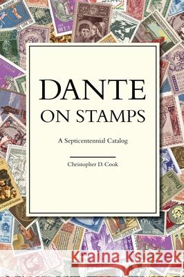 Dante on Stamps: A Septicentennial Catalog Christopher D. Cook 9780999113714
