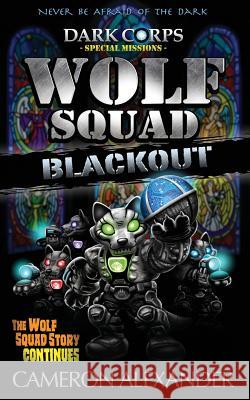 Wolf Squad: Blackout Cameron Alexander 9780999113868 Bickering Owls Publishing