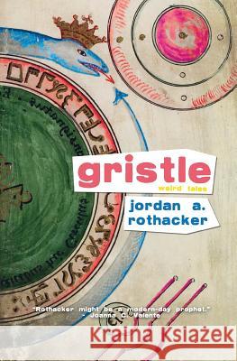 Gristle: Weird Tales Jordan A Rothacker 9780999115268