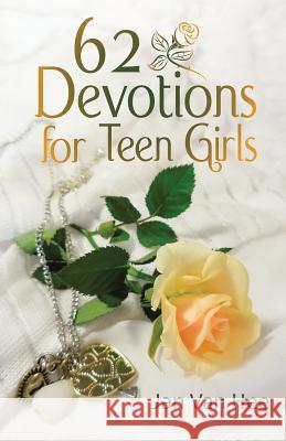 62 Devotions for Teen Girls Jan Van Hee 9780999115770 Sable Creek Press