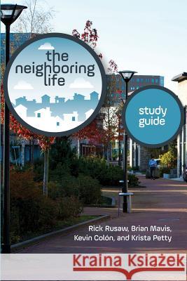 The Neighboring Life Study Guide Rick Rusaw Brian Mavis Kevin Colon 9780999115817