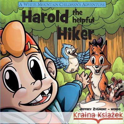 Harold the Helpful Hiker Jeffrey Zygmont, Daniel Pantano 9780999116326 Free People Publishing