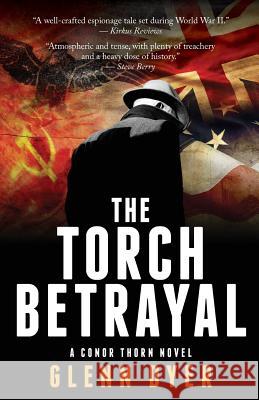 The Torch Betrayal: A Classic World War II Spy Thriller Glenn Dyer 9780999117309 Tmr Press LLC