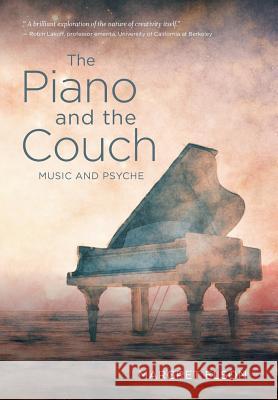 The Piano and the Couch: Music and Psyche Margret Elson 9780999117415 Janowski-Tell Publishers