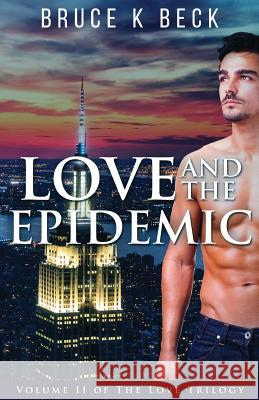Love and the Epidemic Bruce K. Beck 9780999118269 Audacity Books LLC