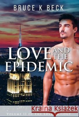 Love and the Epidemic Bruce K. Beck 9780999118276 Audacity Books LLC