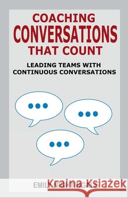 Coaching Conversations That Count: Leading Teams with Continuous Conversations Emily Nightingale   9780999119846 Hundred Acre Press