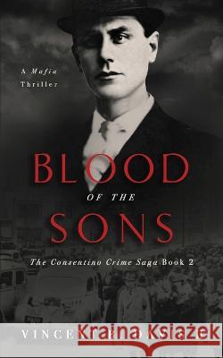 Blood of the Sons: A Mafia Crime Thriller Vincent B Davis, II 9780999120880