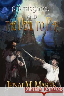 Gup the Sailor and the Devil to Pay Marek M. Jenai Geesey Patti 9780999123348 Mommashark Press