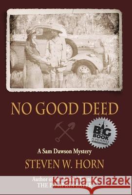 No Good Deed: A Sam Dawson Mystery Steven W. Horn 9780999124819 Granite Peak Press