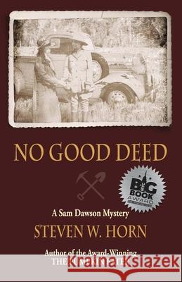 No Good Deed: A Sam Dawson Mystery Steven W. Horn 9780999124871 Granite Peak Press