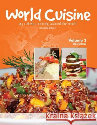 World Cuisine - My Culinary Journey Around the World Volume 3: Side Dishes Juliette Haegglund 9780999124918