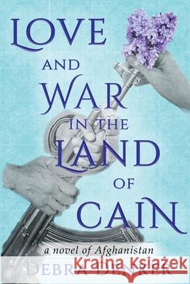 Love and War in the Land of Cain Denker 9780999125236