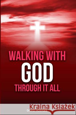 Walking with God Through It All David Hodges 9780999130865 Leading Through Living Community