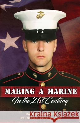 Making A Marine in the 21st Century Cooper, Drew M. 9780999133422 Fortitude Graphic Design and Printing