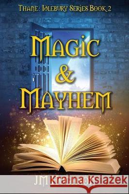 Magic and Mayhem Jm Hughson 9780999133835 Idlebury Books