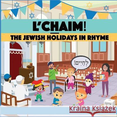L'CHAIM! The Jewish Holidays in Rhyme Michelle Geft 9780999140550 Hebrew Basics