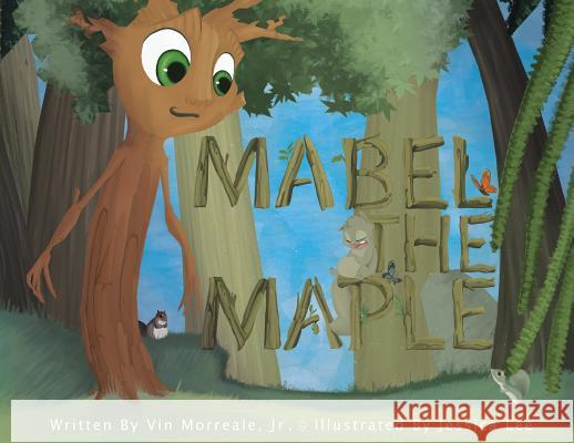 Mabel the Maple Vin Morreal Jessica Lee 9780999147306 Academy Arts Press / A Division of Vsm