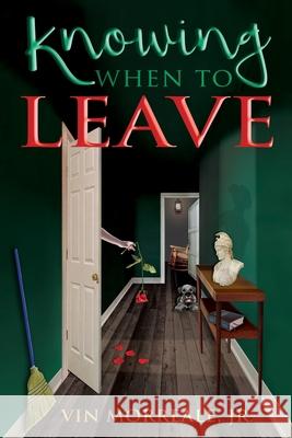 Knowing When To Leave Vin Morreal 9780999147313 Academy Arts Press