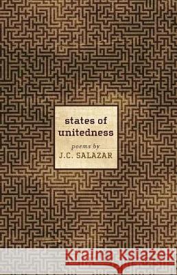 States of Unitedness: Poems J. C. Salazar 9780999149645 Bronze Diamond Press