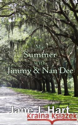 My Summer with Jimmy & Nan Dee Jane J. Hart 9780999150306