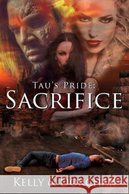 Tau's Pride: Sacrifice Wendi Kelly Deborah Dorchak 9780999152003 Blue Sun Studio, Inc