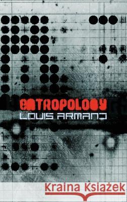 Entropology Louis Armand 9780999153574