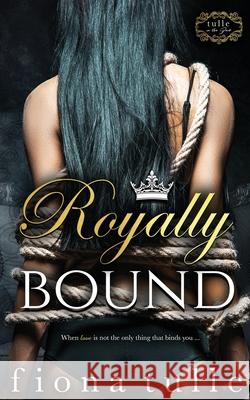 Royally Bound Fiona Tulle 9780999155189 Ssfb LLC