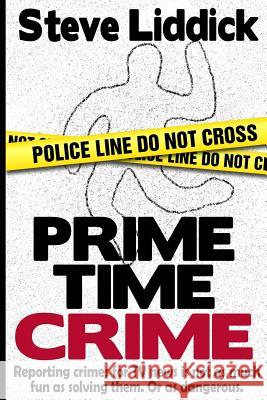 Prime Time Crime Steve Liddick 9780999157503