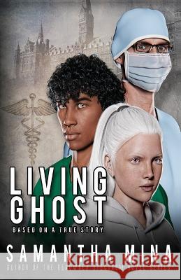 Living Ghost: Based On A True Story Samantha Mina 9780999157763 Samantha Mina