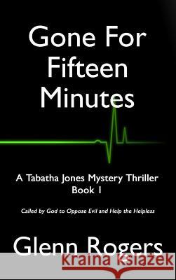 Gone For Fifteen Minutes Rogers, Glenn 9780999159743 Simpson & Brook, Publishers