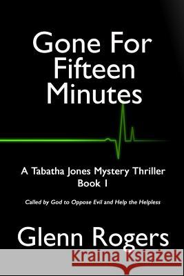 Gone For Fifteen Minutes Rogers, Glenn 9780999159750 Simpson & Brook, Publishers