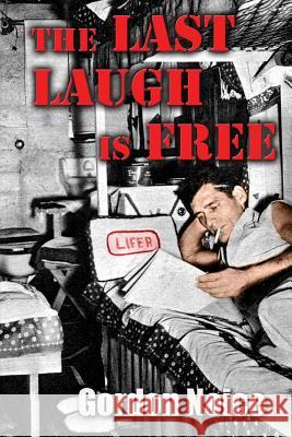 The Last Laugh Is Free Gordon Noice 9780999162415 Water Walk Publishing