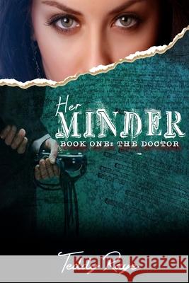 Her Minder: Book One: The Doctor Teddy Raye 9780999164204 Boscobel Books