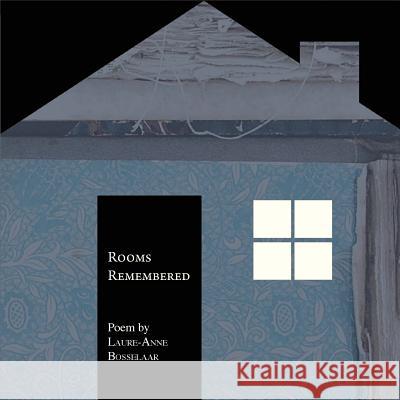 Rooms Remembered Laure-Anne Bosselaar 9780999167816