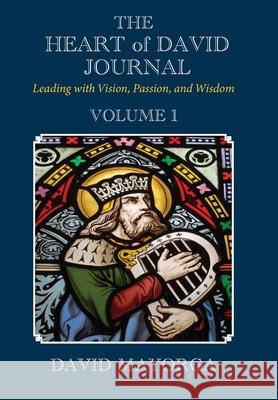 The Heart of David Journal Volume 1 Mayorga, David 9780999171035 David Mayorga