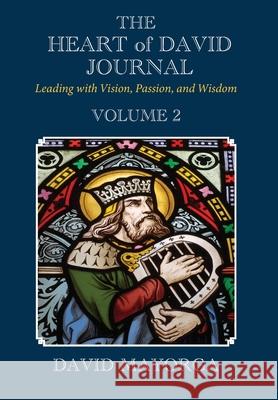 The Heart of David Journal Volume 2 Mayorga, David 9780999171059 David Mayorga