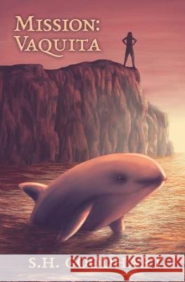 Mission: Vaquita S. H. Goodhart 9780999174203 Susan Hoppe